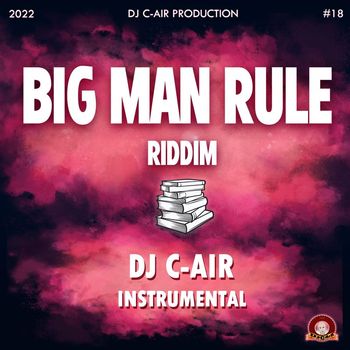 DJ C-AIR - BIG MAN RULE RIDDIM (Instrumental)