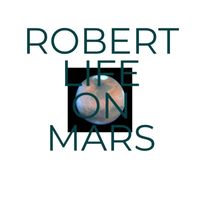 Robert - Life On Mars