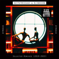 Outputmessage - Selected Remixes (2019-2022)