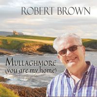Robert Brown - Mullaghmore (You Are My Home)