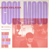 Juan Zelada - Cool Mood