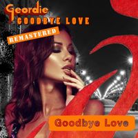 Geordie - Goodbye Love (Remastered 2022)