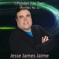 Jesse James Jaime - I Ponder for Two (Remixes, No. 1)