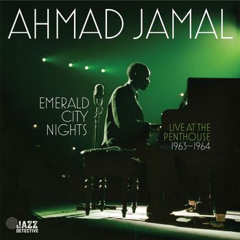 Ahmad Jamal - Emerald City Nights: Live at the Penthouse 1963-1964 (Live)