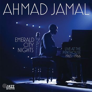 Ahmad Jamal - Emerald City Nights: Live at the Penthouse 1965-1966 (Live)