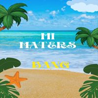 Bang - Hi Haters (Explicit)
