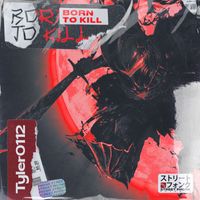 Tyler0112 - Born To Kill