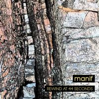 manif - Rewind at 44 Seconds