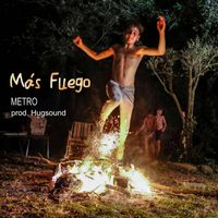 METRO - Más Fuego