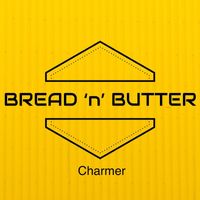 Bread 'n' Butter - Charmer