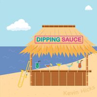 Kevin Hicks - Dipping Sauce