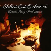 Royal Philharmonic Orchestra - Chilled Out Orchestral: Dinner Party Mood Music
