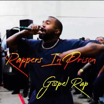 Rappers in Prison - Gospel Rap (Explicit)