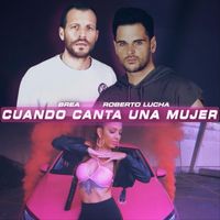 Roberto Lucha - Cuando Canta una Mujer (feat. Brea)
