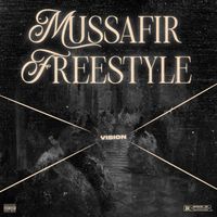 Vision - Mussafir freestyle (Explicit)