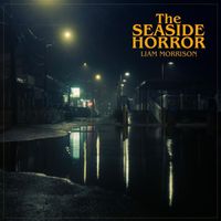 Liam Morrison - The Seaside Horror