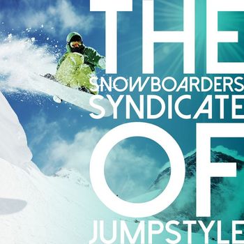 Various Artists - The Snowboarders Syndicate of Jumpstyle (Explicit)