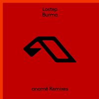 Lostep - Burma (anamē Remixes)