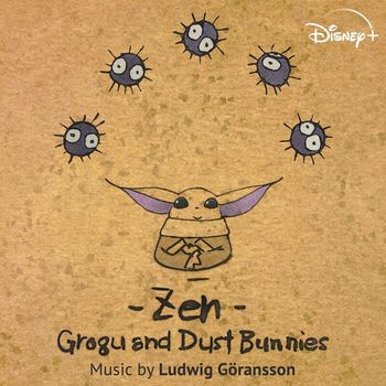 Ludwig Göransson - Zen - Grogu and Dust Bunnies