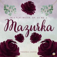 Frédéric Chopin - Mazurka in A-Flat Major, Op. 50 No. 2
