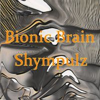 Shympulz - Bionic Brain