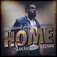 Sean Anthony Sullivan - Postcards from Home