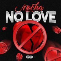 Mocha - No Love (Explicit)