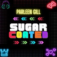 Parleen gill - Sugar Coated