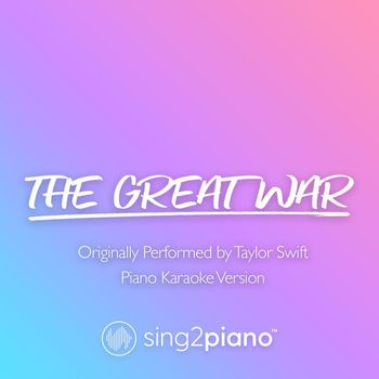 Sing2Piano - The Great War (Originally Performed by Taylor Swift) (Piano Karaoke Version)