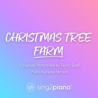 Sing2Piano - Christmas Tree Farm (Shortened) [Originally Performed by Taylor Swift] (Piano Karaoke Version)
