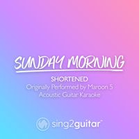 Sing2Guitar - Sunday Morning (Shortened) [Originally Performed by Maroon 5] (Acoustic Guitar Karaoke)