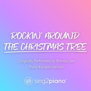 Sing2Piano - Rockin' Around The Christmas Tree (Originally Performed by Brenda Lee) (Piano Karaoke Version)