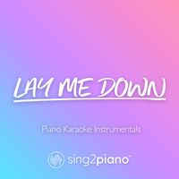 Sing2Piano - Lay Me Down (v2) (Piano Karaoke Instrumentals)