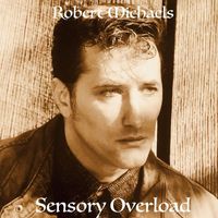 Robert Michaels - Sensory Overload