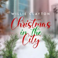 Willie Clayton - Christmas in the City