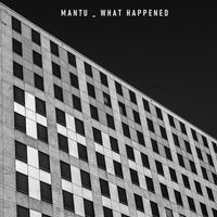 Mantu - What Happened