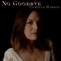 Camille Harris - No Goodbye