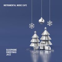 Instrumental Music Cafe - Saxophone Christmas Jazz