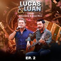 Lucas & Luan - Cantam Milionário & José Rico - EP. 2