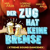 Mia Julia, Lorenz Büffel, Malle Anja - Der Zug hat keine Bremse (Xtreme Sound Dancemix)