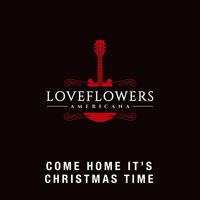 Loveflowers - Come Home It`s Christmas Time