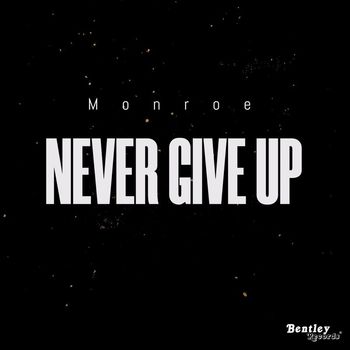Monroe - Never Give Up (Explicit)