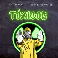 Victor Nava, Andres Cervantes - Toxicos