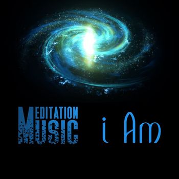 Meditation Music - I Am