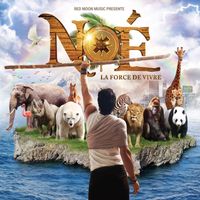 NOÉ - NOÉ, la force de vivre (Extrait Du Spectacle Musical "noé, La Force De Vivre" Version Deluxe)