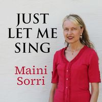 Maini Sorri - Just Let Me Sing