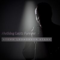 Ayenn Legagneur Stark - Nothing Lasts Forever