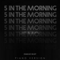 Omkar Bhat - 5 In The Morning (Piano Version)