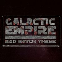 Galactic Empire - Bad Batch Theme