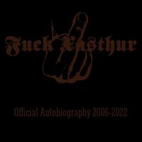 Fuck Xasthur - Official Autobiography 2006-2022 (Explicit)